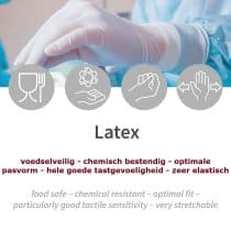 latex kenmerken voedselveilig - chemisch bestendig - optimale pasvorm - goed tastgevoel - zeer elastisch
